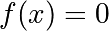 f(x) = 0