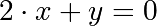 2\cdot x + y = 0